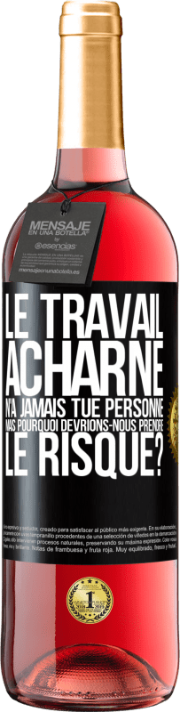29,95 € Envoi gratuit | Vin rosé Édition ROSÉ Le travail acharné n'a jamais tué personne, mais pourquoi devrions-nous prendre le risque? Étiquette Noire. Étiquette personnalisable Vin jeune Récolte 2025 Tempranillo