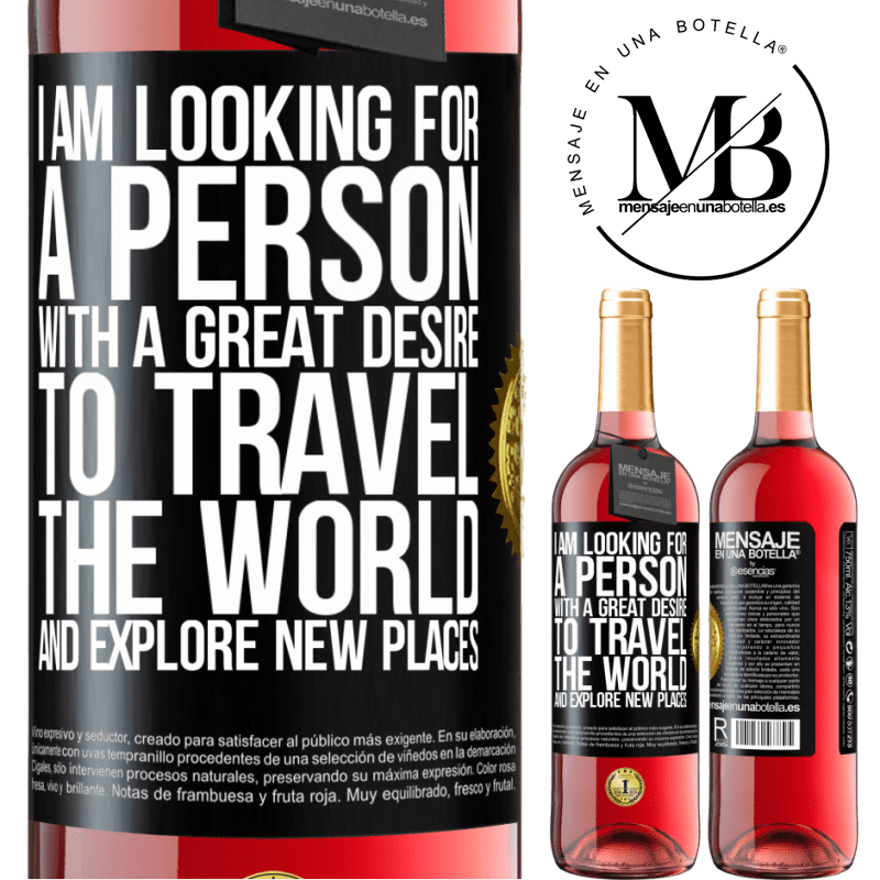 29,95 € Free Shipping | Rosé Wine ROSÉ Edition I am looking for a person with a great desire to travel the world and explore new places Black Label. Customizable label Young wine Harvest 2021 Tempranillo