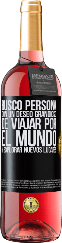 «Busco persona con un deseo grandioso de viajar por el mundo y explorar nuevos lugares» Edición ROSÉ