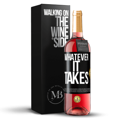 «Whatever it takes» ROSÉ Edition