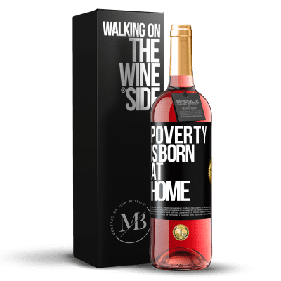 «Poverty is born at home» ROSÉ Edition