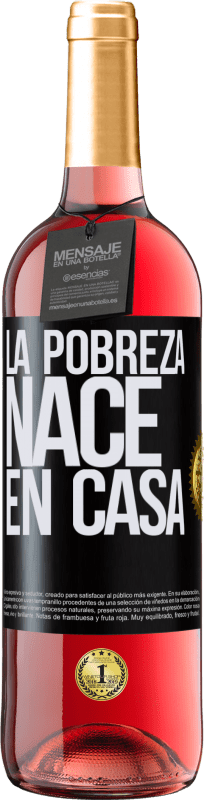29,95 € | Vino Rosado Edición ROSÉ La pobreza nace en casa Etiqueta Negra. Etiqueta personalizable Vino joven Cosecha 2023 Tempranillo