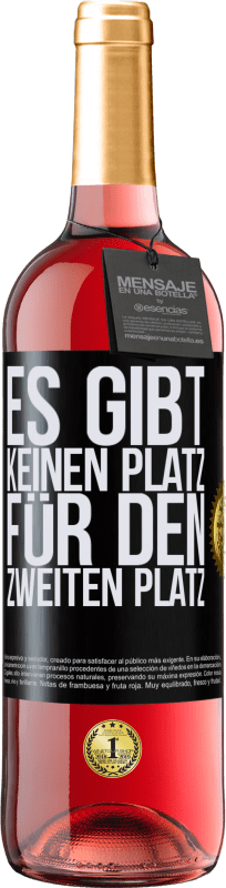 29,95 € Kostenloser Versand | Roséwein ROSÉ Ausgabe Es gibt keinen Platz für den zweiten Platz Schwarzes Etikett. Anpassbares Etikett Junger Wein Ernte 2024 Tempranillo