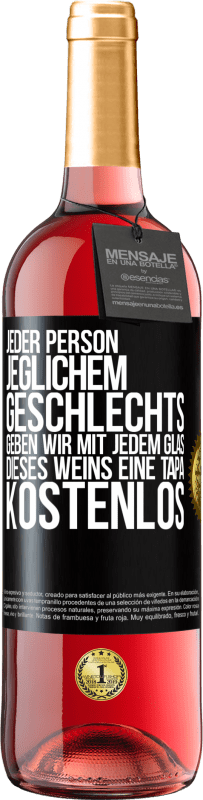 Kostenloser Versand | Roséwein ROSÉ Ausgabe Jeder Person jeglichem GESCHLECHTS geben wir mit jedem Glas dieses Weins eine Tapa KOSTENLOS Schwarzes Etikett. Anpassbares Etikett Junger Wein Ernte 2025 Tempranillo