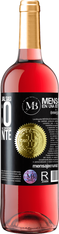 «A qualsiasi persona di qualsiasi SESSO con ogni bicchiere di questo vino diamo un coperchio GRATUITAMENTE» Edizione ROSÉ