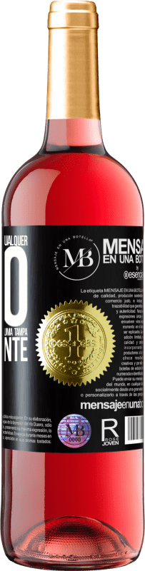 «Para qualquer pessoa de qualquer sexo com cada copo deste vinho, damos uma tampa GRATUITAMENTE» Edição ROSÉ