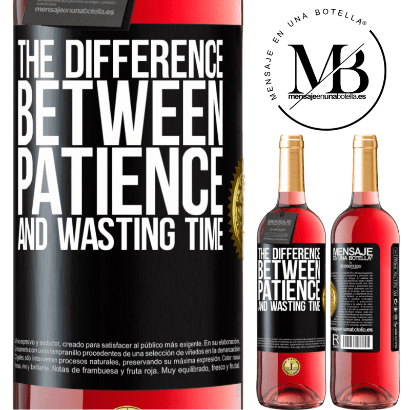 24,95 € Free Shipping | Rosé Wine ROSÉ Edition The difference between patience and wasting time Black Label. Customizable label Young wine Harvest 2021 Tempranillo