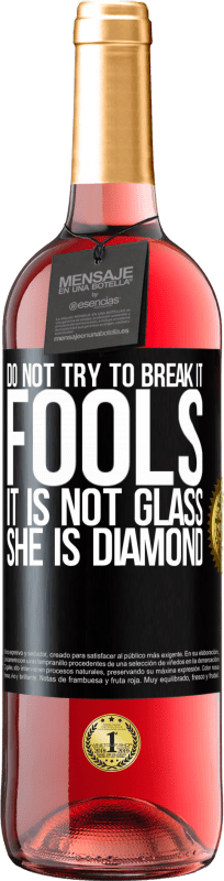 29,95 € | ロゼワイン ROSÉエディション それを壊そうとしないでください、愚か者、それはガラスではありません。彼女はダイヤモンドです ブラックラベル. カスタマイズ可能なラベル 若いワイン 収穫 2023 Tempranillo