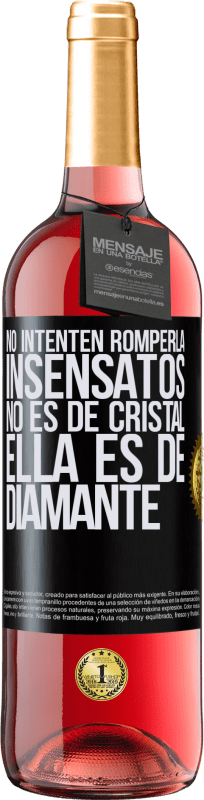 29,95 € | Vino Rosado Edición ROSÉ No intenten romperla, insensatos, no es de cristal. Ella es de diamante Etiqueta Negra. Etiqueta personalizable Vino joven Cosecha 2024 Tempranillo