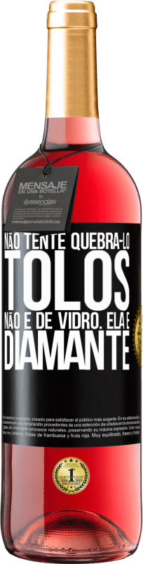 29,95 € | Vinho rosé Edição ROSÉ Não tente quebrá-lo, tolos, não é de vidro. Ela é diamante Etiqueta Preta. Etiqueta personalizável Vinho jovem Colheita 2024 Tempranillo