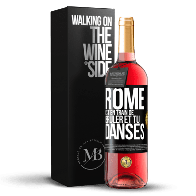 «Rome est en train de brûler et tu danses» Édition ROSÉ