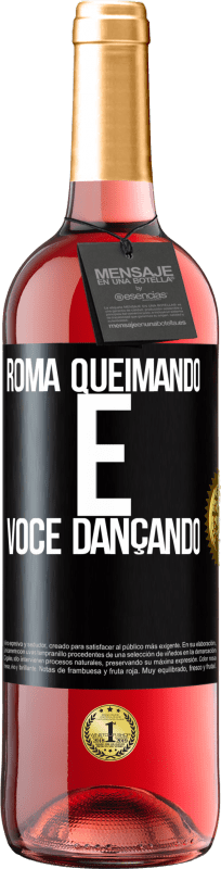 «Roma queimando e você dançando» Edição ROSÉ