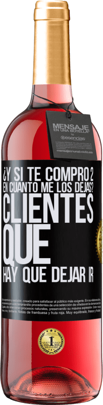 29,95 € Envío gratis | Vino Rosado Edición ROSÉ ¿Y si te compro 2 en cuánto me los dejas? Clientes que hay que dejar ir Etiqueta Negra. Etiqueta personalizable Vino joven Cosecha 2023 Tempranillo