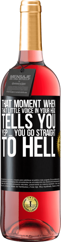 29,95 € | Rosé Wine ROSÉ Edition That moment when that little voice in your head tells you Yep ... you go straight to hell Black Label. Customizable label Young wine Harvest 2023 Tempranillo