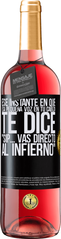 «Ese instante en que esa pequeña voz en tu cabeza te dice Sip… vas directo al infierno» Edición ROSÉ