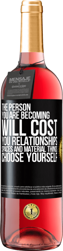 29,95 € Free Shipping | Rosé Wine ROSÉ Edition The person you are becoming will cost you relationships, spaces and material things. Choose yourself Black Label. Customizable label Young wine Harvest 2025 Tempranillo
