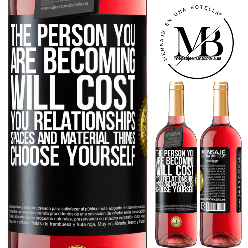 29,95 € Free Shipping | Rosé Wine ROSÉ Edition The person you are becoming will cost you relationships, spaces and material things. Choose yourself Black Label. Customizable label Young wine Harvest 2021 Tempranillo