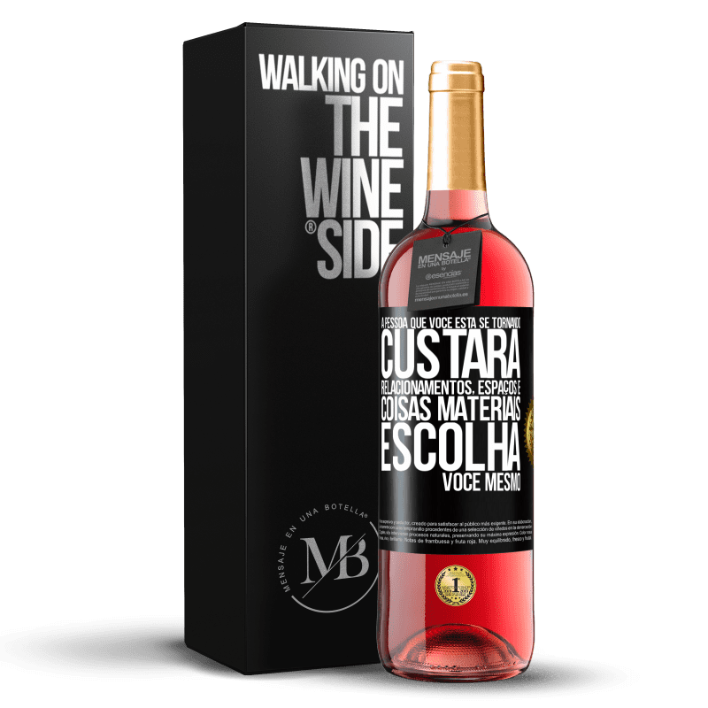 29,95 € Envio grátis | Vinho rosé Edição ROSÉ A pessoa que você está se tornando custará relacionamentos, espaços e coisas materiais. Escolha você mesmo Etiqueta Preta. Etiqueta personalizável Vinho jovem Colheita 2025 Tempranillo