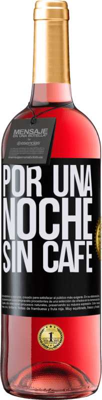 «Por una noche sin café» Edición ROSÉ