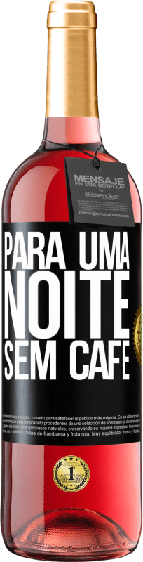 29,95 € | Vinho rosé Edição ROSÉ Para uma noite sem café Etiqueta Preta. Etiqueta personalizável Vinho jovem Colheita 2023 Tempranillo