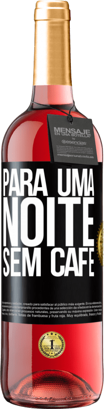 29,95 € | Vinho rosé Edição ROSÉ Para uma noite sem café Etiqueta Preta. Etiqueta personalizável Vinho jovem Colheita 2024 Tempranillo