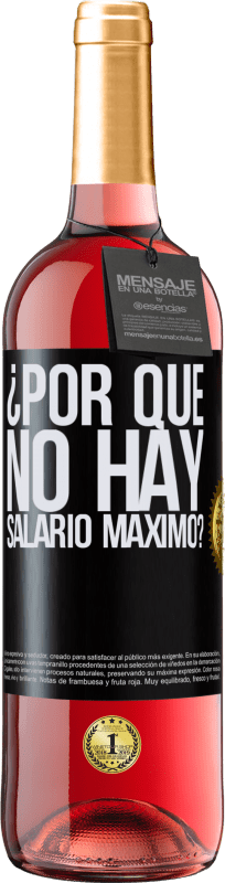29,95 € Envío gratis | Vino Rosado Edición ROSÉ ¿Por qué no hay salario máximo? Etiqueta Negra. Etiqueta personalizable Vino joven Cosecha 2025 Tempranillo
