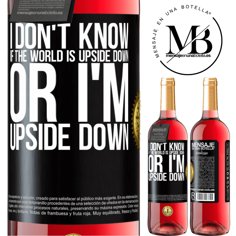 29,95 € Free Shipping | Rosé Wine ROSÉ Edition I don't know if the world is upside down or I'm upside down Black Label. Customizable label Young wine Harvest 2022 Tempranillo