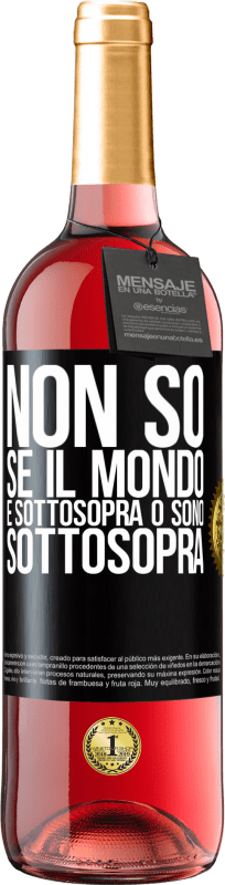 29,95 € Spedizione Gratuita | Vino rosato Edizione ROSÉ Non so se il mondo è sottosopra o sono sottosopra Etichetta Nera. Etichetta personalizzabile Vino giovane Raccogliere 2025 Tempranillo