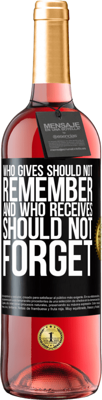 «Кто дает, тот не должен помнить, а кто получает, тот не должен забывать» Издание ROSÉ