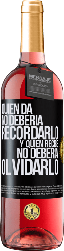 Envío gratis | Vino Rosado Edición ROSÉ Quien da no debería recordarlo, y quien recibe, no debería olvidarlo Etiqueta Negra. Etiqueta personalizable Vino joven Cosecha 2023 Tempranillo