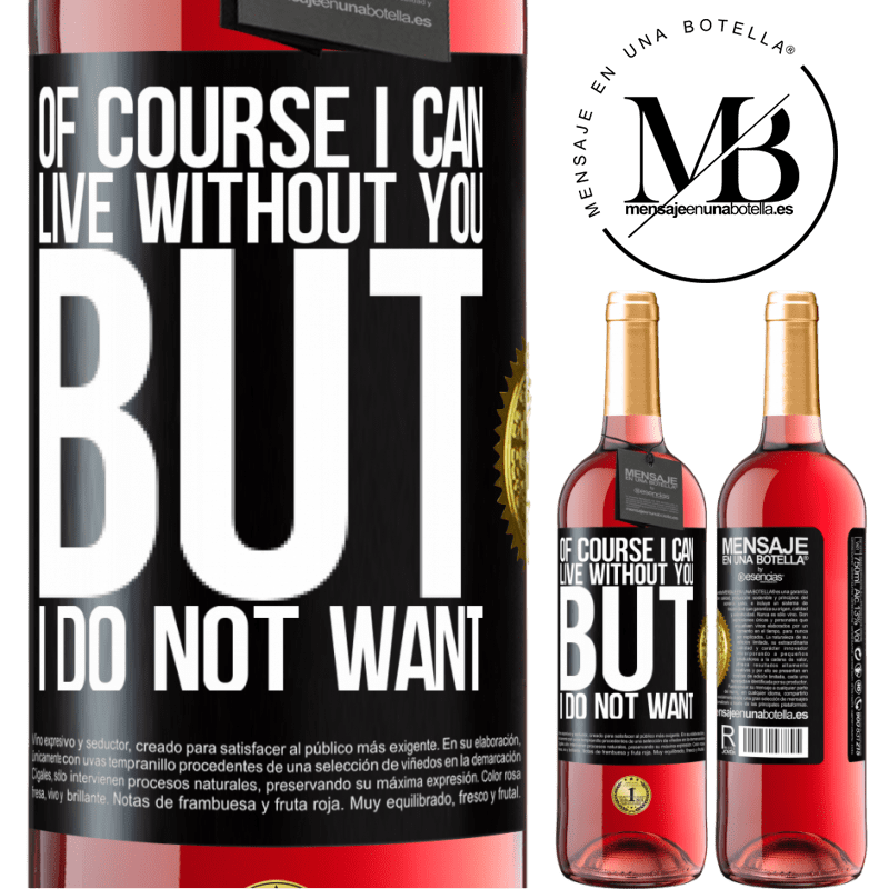 29,95 € Free Shipping | Rosé Wine ROSÉ Edition Of course I can live without you. But I do not want Black Label. Customizable label Young wine Harvest 2022 Tempranillo