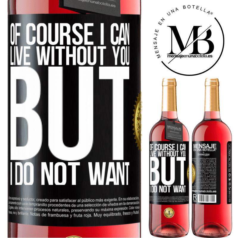 29,95 € Free Shipping | Rosé Wine ROSÉ Edition Of course I can live without you. But I do not want Black Label. Customizable label Young wine Harvest 2023 Tempranillo