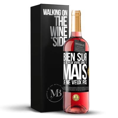 «Bien sûr que je peux vivre sans toi. Mais je ne veux pas» Édition ROSÉ