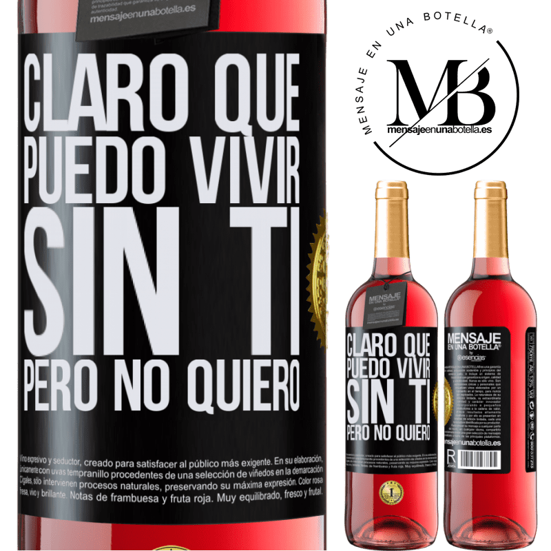 29,95 € Envío gratis | Vino Rosado Edición ROSÉ Claro que puedo vivir sin ti. Pero no quiero Etiqueta Negra. Etiqueta personalizable Vino joven Cosecha 2023 Tempranillo