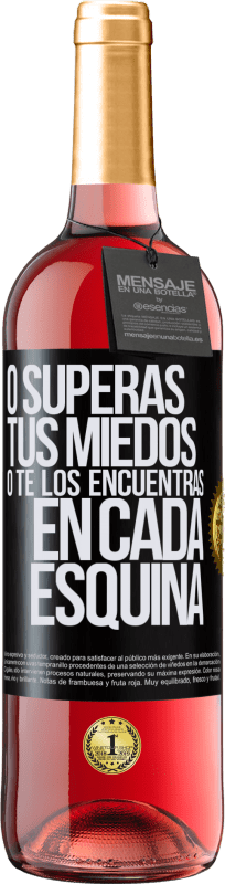 «O superas tus miedos, o te los encuentras en cada esquina» Edición ROSÉ