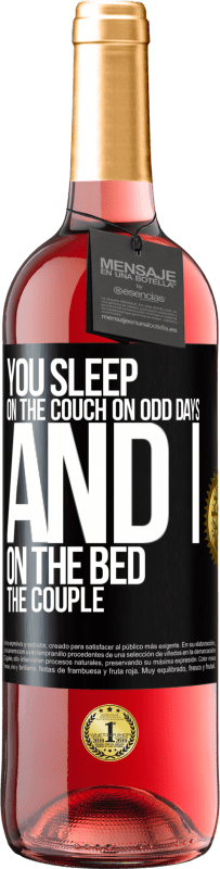 29,95 € | Rosé Wine ROSÉ Edition You sleep on the couch on odd days and I on the bed the couple Black Label. Customizable label Young wine Harvest 2023 Tempranillo