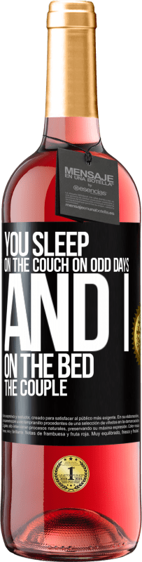 29,95 € | Rosé Wine ROSÉ Edition You sleep on the couch on odd days and I on the bed the couple Black Label. Customizable label Young wine Harvest 2024 Tempranillo