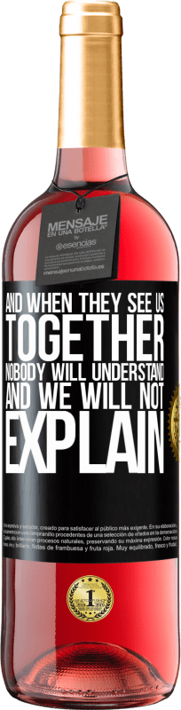 29,95 € Free Shipping | Rosé Wine ROSÉ Edition And when they see us together, nobody will understand, and we will not explain Black Label. Customizable label Young wine Harvest 2023 Tempranillo