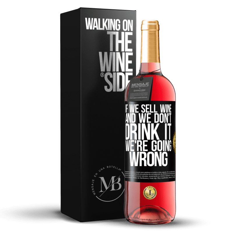 24,95 € Free Shipping | Rosé Wine ROSÉ Edition If we sell wine, and we don't drink it, we're going wrong Black Label. Customizable label Young wine Harvest 2021 Tempranillo