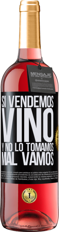 29,95 € | Vino Rosado Edición ROSÉ Si vendemos vino, y no lo tomamos, mal vamos Etiqueta Negra. Etiqueta personalizable Vino joven Cosecha 2023 Tempranillo