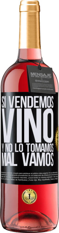 29,95 € | Vino Rosado Edición ROSÉ Si vendemos vino, y no lo tomamos, mal vamos Etiqueta Negra. Etiqueta personalizable Vino joven Cosecha 2024 Tempranillo