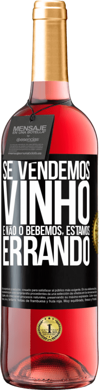 29,95 € Envio grátis | Vinho rosé Edição ROSÉ Se vendemos vinho e não o bebemos, estamos errando Etiqueta Preta. Etiqueta personalizável Vinho jovem Colheita 2025 Tempranillo