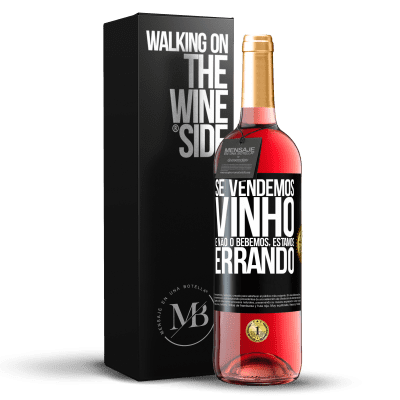 «Se vendemos vinho e não o bebemos, estamos errando» Edição ROSÉ