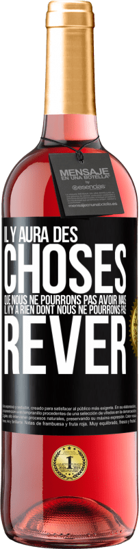 29,95 € | Vin rosé Édition ROSÉ Il y aura des choses que nous ne pourrons pas avoir mais il n'y a rien dont nous ne pourrons pas rêver Étiquette Noire. Étiquette personnalisable Vin jeune Récolte 2024 Tempranillo