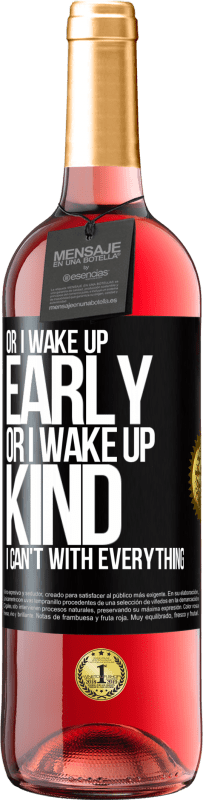 29,95 € | Rosé Wine ROSÉ Edition Or I wake up early, or I wake up kind, I can't with everything Black Label. Customizable label Young wine Harvest 2023 Tempranillo