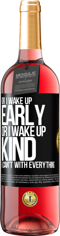 29,95 € | Rosé Wine ROSÉ Edition Or I wake up early, or I wake up kind, I can't with everything Black Label. Customizable label Young wine Harvest 2024 Tempranillo