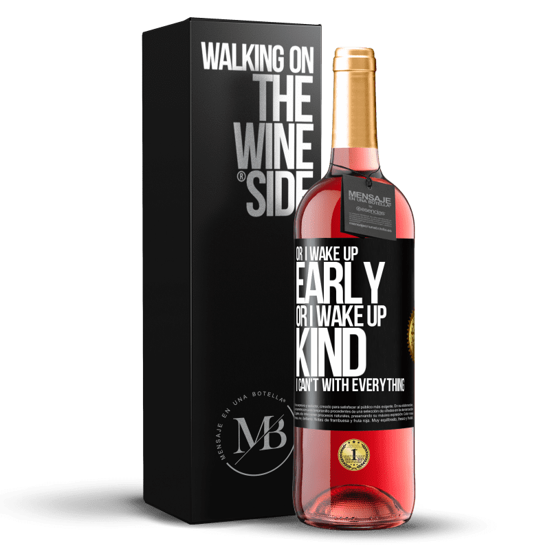 29,95 € Free Shipping | Rosé Wine ROSÉ Edition Or I wake up early, or I wake up kind, I can't with everything Black Label. Customizable label Young wine Harvest 2023 Tempranillo