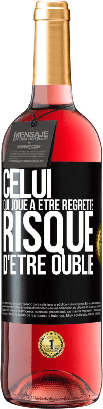 29,95 € | Vin rosé Édition ROSÉ Celui qui joue à être regretté, risque d'être oublié Étiquette Noire. Étiquette personnalisable Vin jeune Récolte 2024 Tempranillo