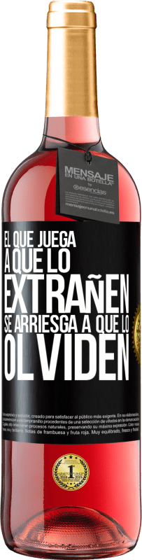 29,95 € | Vino Rosado Edición ROSÉ El que juega a que lo extrañen se arriesga a que lo olviden Etiqueta Negra. Etiqueta personalizable Vino joven Cosecha 2024 Tempranillo