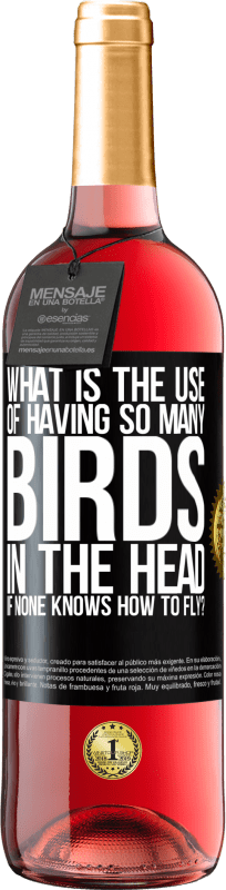 29,95 € | ロゼワイン ROSÉエディション 飛行方法がわからない場合、頭に非常に多くの鳥がいることの使用は何ですか？ ブラックラベル. カスタマイズ可能なラベル 若いワイン 収穫 2023 Tempranillo
